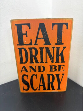 Wooden Halloween Sign “Eat, Drink, And Be Scary” 4”x6”